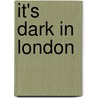 It's Dark In London door Oscar Zarate
