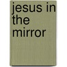Jesus in the Mirror door Tri Robinson
