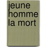 Jeune Homme La Mort by Richard Matheson