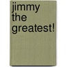 Jimmy the Greatest! door Jairo Buitrago