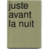 Juste Avant La Nuit by Pierre Charras
