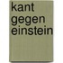 Kant gegen Einstein