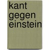 Kant gegen Einstein door Salomo Mynona