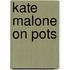 Kate Malone On Pots