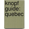 Knopf Guide: Quebec door Knopf Guides