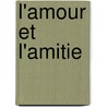 L'Amour Et L'Amitie door Allan Bloom