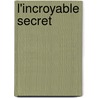 L'Incroyable Secret by Clive Cussier
