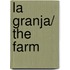La Granja/ The Farm
