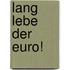 Lang Lebe Der Euro!