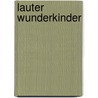 Lauter Wunderkinder door Gerhard Illgner