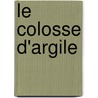 Le Colosse D'Argile door Philippe Fusaro