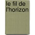 Le Fil De L'Horizon