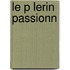 Le P Lerin Passionn