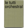 Le Tutti Orchestral by Gilson Paul