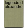 Legende D Alexandre door Jacq Lacarriere