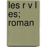 Les R V L Es; Roman door Michel Corday