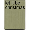 Let It Be Christmas door John Irving