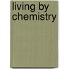 Living by Chemistry door Angelica M. Stacy