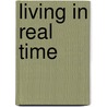 Living in Real Time door Margo Hilbrecht