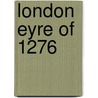 London Eyre of 1276 door Great Britain