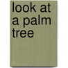 Look At A Palm Tree door Patricia M. Stockland