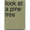 Look At A Pine Tree door Patricia M. Stockland
