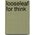 Looseleaf For Think