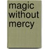 Magic Without Mercy