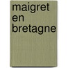 Maigret En Bretagne door Georges Simenon