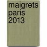 Maigrets Paris 2013 by Georges Simenon