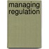 Managing Regulation