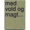 Med vold og magt... door Poul Erik Tarp
