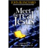 Meet The Real Jesus by John Blanchard