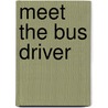 Meet the Bus Driver by Joyce Jeffries