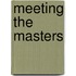 Meeting the Masters