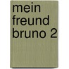 Mein Freund Bruno 2 door Karin Sarnes