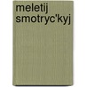 Meletij Smotryc'Kyj by David A. Frick