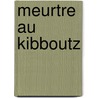 Meurtre Au Kibboutz by Batya Gour