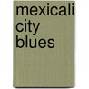 Mexicali City Blues door Munoz Trujillo