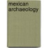 Mexican Archaeology