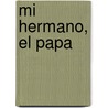 Mi Hermano, El Papa by Michael Hesemann