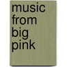 Music from Big Pink door John Niven