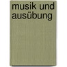 Musik und Ausübung door Wolfgang Wagenhäuser