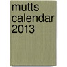 Mutts Calendar 2013 by Tf Publishing