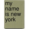 My Name is New York door Nora Guthrie