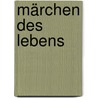 Märchen des Lebens door Peter Altenberg