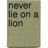 Never Lie On A Lion door Phillip Brown
