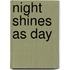 Night Shines as Day
