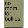 No Room For Bullies by Matthew J. Minturn