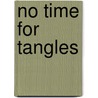 No Time for Tangles door Karen Cover-Kwarcinski